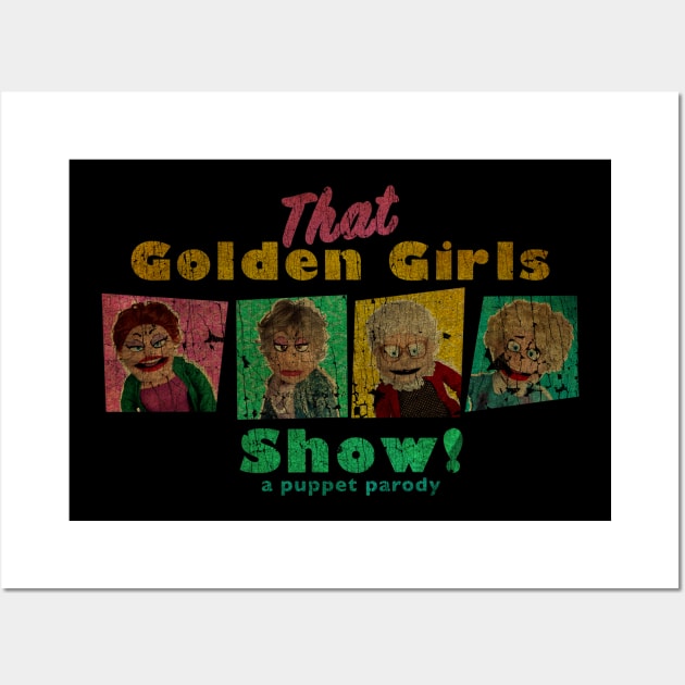 VINTAGE TEXTURE - GOLDEN GIRLS SHOW - A PUPPET PARODY SHOW copy Wall Art by pelere iwan